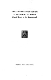 Cover of: Unresolved Anachronism in the Books of Moses: Greek Roots in the Pentateuch | 