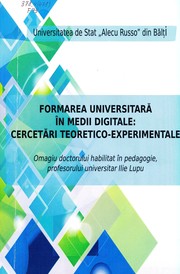 Formarea universitară în medii digitale by Universitatea de Stat "Alecu Russo" din Bălţi