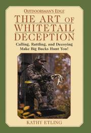 Cover of: The art of whitetail deception: calling, rattling, and decoying make deer hunt you!