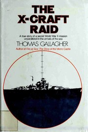 The X-craft raid by Thomas Michael Gallagher