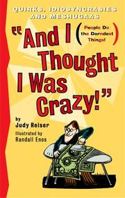 Cover of: And I thought I Was Crazy! Quirks, Idiosyncrasies and Meshugaas | Judy Reiser