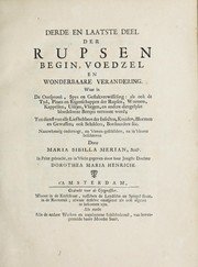 Cover of: Der rupsen begin, voedzel en wonderbaare verandering by Maria Sibylla Merian