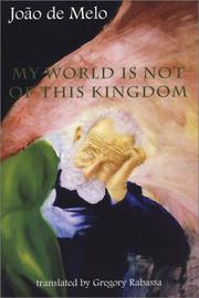 My world is not of this kingdom by João de Melo