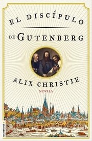 El discípulo de Gutenberg by Alix Christie