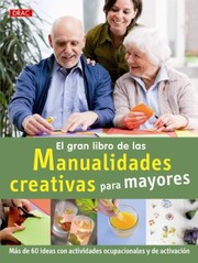 El gran libro de las manualidades creativas para mayores by Katja Koch