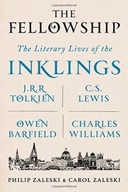 Cover of: The Fellowship: The Literary Lives of the Inklings: J.R.R. Tolkien, C. S. Lewis, Owen Barfield, Charles Williams