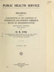 Cover of: Public health service.: Hearings, Seventieth Congress, first session on H.R. 5766. January 11, 1928.