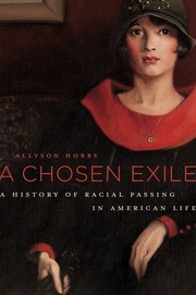 Cover of: A Chosen Exile: a history of racial passing in American life