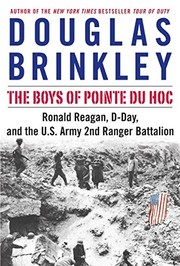 Cover of: The boys of Pointe du Hoc: Ronald Reagan, D-Day and the U.S. Army 2nd Ranger Battalion