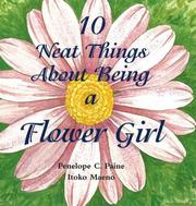 Cover of: 10 Neat Things About Being a Flower Girl | Penelope Colville Paine