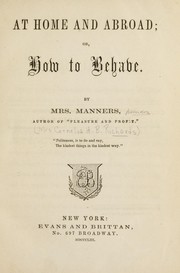 At home and abroad, or, How to behave by Manners Mrs