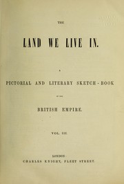 Cover of: The land we live in: a pictorial, historical, and literary sketchbook of the British islands, with descriptions of their more remarkable features and localities