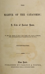 Cover of: The martyr of the catacombs: a tale of ancient Rome ; illustrated.