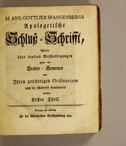 Cover of: M. Aug. Gottlieb Spangenbergs Apologetische Schluss-Schrifft, worinn über tausend Beschuldigungen gegen die Brüder-Gemeinen und ihren zeitherigen Ordinarium nach der Wahrheit beantwortet worden. Erster [-Zweyter] Theil by August Gottlieb Spangenberg