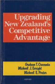 Upgrading New Zealand's Competitive Advantage by Graham T. Crocombe, Enright, Michael J., Michael E. Porter