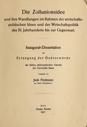 Die Zollunionsidee und ihre Wandlungen im Rahmen der Wirtschaftspolitischen Ideen und der Wirtschaftspolitik des 19. Jahrhunderts bis zur Gegenwart by Juda Pentmann