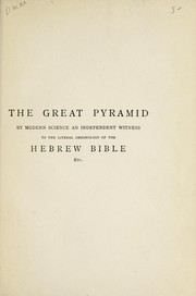 Cover of: The Great Pyramid, by modern science, an independent witness, to the literal chronology of the Hebrew Bible, & British-Israel identity, in accordance with BrÃ¼ck's Law of the Life of Nations by Charles Lagrange
