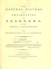 Cover of: The natural history and antiquities of Selborne, in the county of Southampton: with engravings, and an appendix