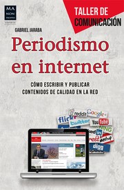 Cover of: Periodismo en Internet: cómo escribir y publicar contenidos de calidad en la red by Gabriel Jaraba