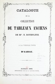 Cover of: Catalogue de la collection de tableaux anciens de Mr. E. Rothpletz, à la Vieille tour d'Aarau by Emil Rothpletz