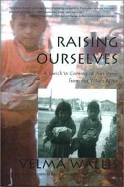 Cover of: Raising ourselves: a Gwich'in coming of age story from the Yukon River