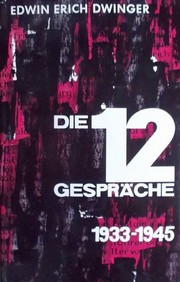 Cover of: Die 12 Gespräche, 1933-1945. by Edwin Erich Dwinger