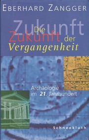 Cover of: Die Zukunft der Vergangenheit by Eberhard Zangger
