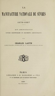 Cover of: La manufacture nationale de Sèvres 1879-1887 by Charles Lauth, Charles Lauth