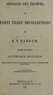 Cover of: Struggles and triumphs, or, Forty years' recollections of P.T. Barnum by P. T. Barnum
