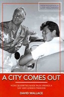 Cover of: A city comes out: the gay and lesbian history of Palm Springs