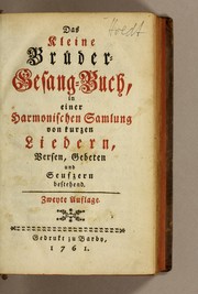 Cover of: Das kleine Brüder-Gesang-Buch: in einer harmonischen Sammlung von kurzen Liedern, Versen, Gebeten, und Seufzern bestehend
