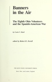 Cover of: Banners in the air : the Eighth Ohio Volunteers and the Spanish-American War by 