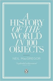 Cover of: A History of the World in 100 Objects by 
