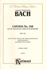 Cover of: Cantata No. 108 - Es Ist Euch Gut, Dass Ich Hingehe: Kalmus Edition