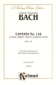 Cover of: Cantata No. 118, O Jesu Christ, mein's Lebens Licht: Satb, Kalmus Edition