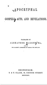 Apocryphal Gospels, Acts, and Revelations. by Alexander Walker
