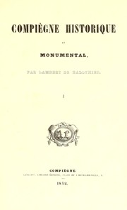 Compiègne historique et monumental by Lambert de Ballyhier