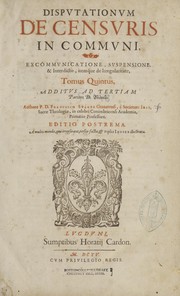 Cover of: Disputationum de censuris in communi, excommunicatione, suspensione, & interdicto, itemq ue de irregularitate, tomus quintus, additus ad tertiam partem D. Thomae by Francisco Sua rez