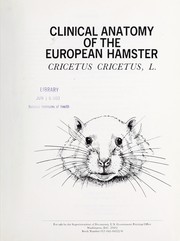 Cover of: Clinical anatomy of the European hamster: Cricetus cricetus, L.