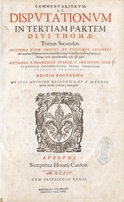 Cover of: Commentariorum ac disputationum, in tertiam partem diui Thomae, tomus primus[-quartus] ... by Francisco Sua rez, Francisco Sua rez