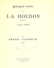 Cover of: Quelques notes sur J.-A. Houdon, statuaire, 1741-1828 by Ernest Gandouin