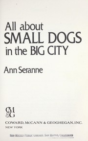 Cover of: All about small dogs in the big city