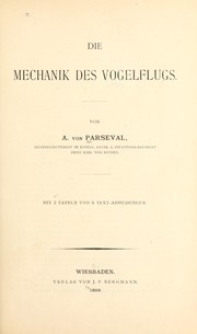 Cover of: Die mechanik des Vogelflugs. by Parseval, August von