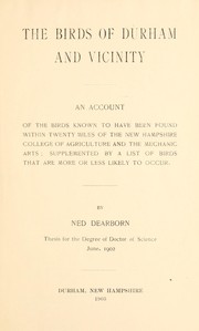 Cover of: The birds of Durham and vicinity: An account of the birds known to have been found within twenty miles of the New Hampshire College of Agriculture and the Mehanic Arts