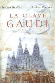 Cover of: La clave Gaudí by Esteban Martín, Esteban Martín