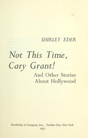 Cover of: Not this time, Cary Grant! and other stories about Hollywood by 