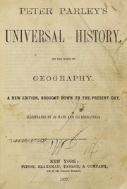 Peter Parley's Universal history on the basis of geography by Samuel G. Goodrich