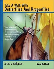 Cover of: Take a walk with butterflies and dragonflies by Jane Kirkland, Jane Kirkland