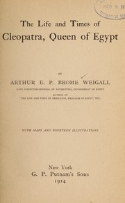 The life and times of Cleopatra, Queen of Egypt by Arthur Edward Pearse Brome Weigall