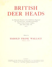 Cover of: British deer heads: An illustrated record of the exhibition organized by "Country Life" and held at the Royal Water Colour Society's Gallery, June 26th to July 10th, 1913